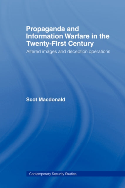 Book cover of: Propaganda and Information Warfare in the Twenty-First Century. By: Scot Macdonald