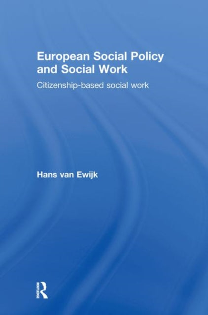Book cover of: European Social Policy and Social Work. By: Hans van Ewijk