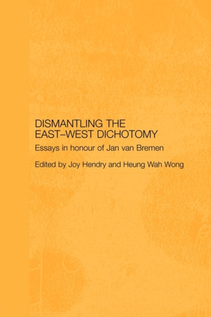 Book cover of: Dismantling the East-West Dichotomy. By: Joy Hendry