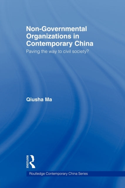Book cover of: Non-Governmental Organizations in Contemporary China. By: Qiusha Ma