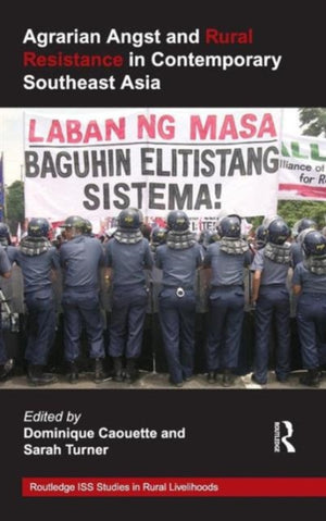 Agrarian Angst and Rural Resistance in Contemporary Southeast Asia