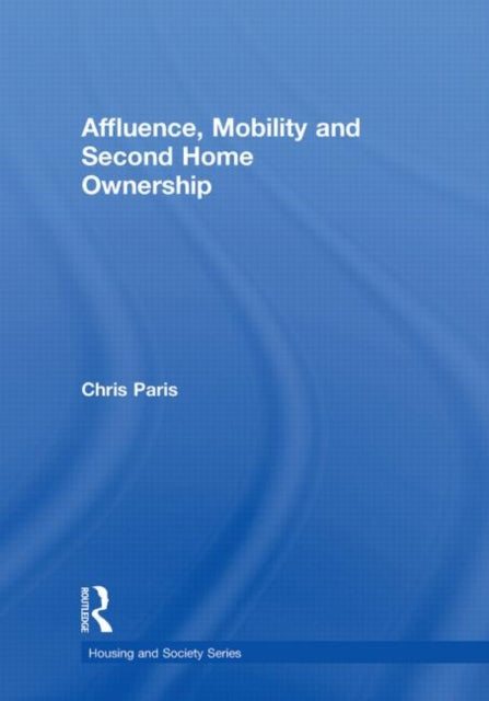Book cover of: Affluence, Mobility and Second Home Ownership. By: Chris Paris