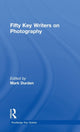 Book cover of: Fifty Key Writers on Photography. By: Mark Durden