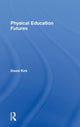 Book cover of: Physical Education Futures. By: Kirk, David