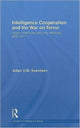 Book cover of: Intelligence Cooperation and the War on Terror. By: Adam D.M. Svendsen
