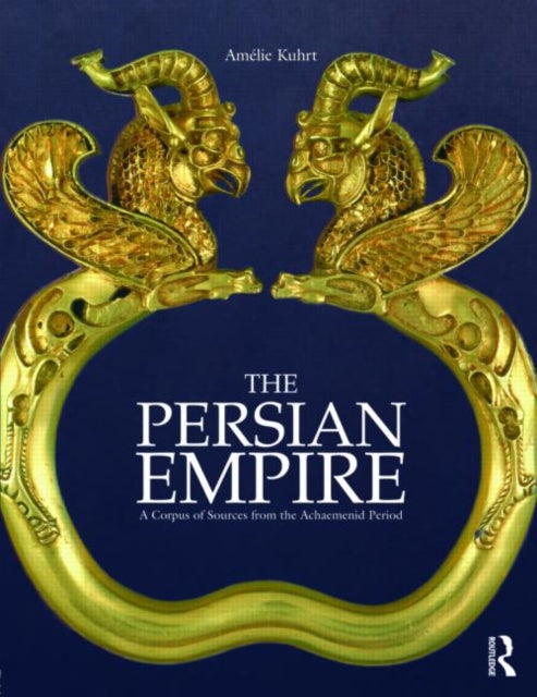 Book cover of: Persian Empire. By: Amélie Kuhrt