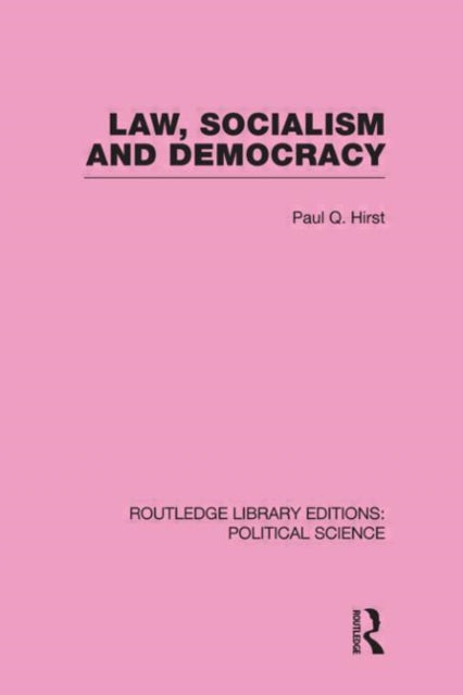 Book cover of: Law, Socialism and Democracy (Routledge Library Editions: Political Science Volume 9). By: Hirst, Paul Q.