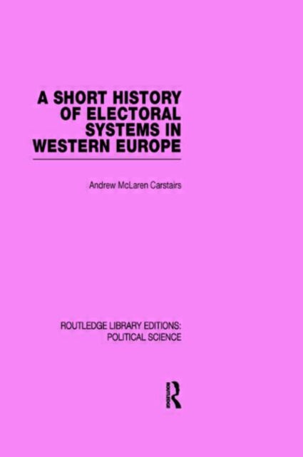 Book cover of: Short History of Electoral Systems in Western Europe. By: Andrew Maclaren Carstairs