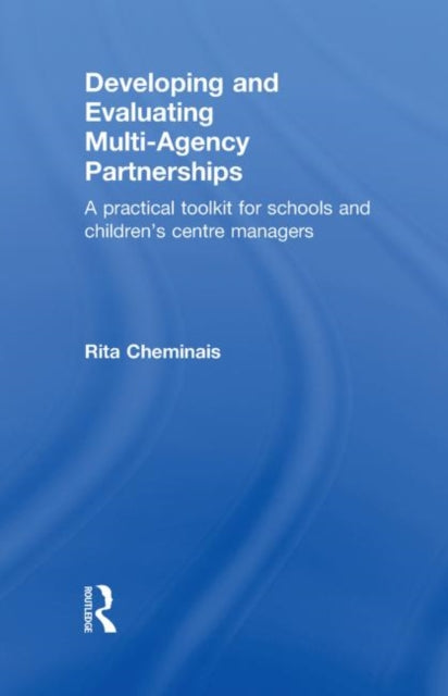 Book cover of: Developing and Evaluating Multi-Agency Partnerships. By: Rita Cheminais