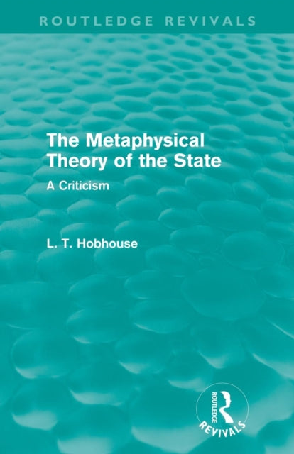 Book cover of: Metaphysical Theory of the State (Routledge Revivals). By: L. T. Hobhouse