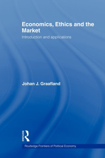 Book cover of: Economics, Ethics and the Market. By: Johan J. Graafland