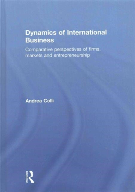Book cover of: Dynamics of International Business. By: Andrea Colli