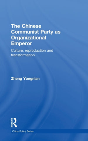 The Chinese Communist Party as Organizational Emperor