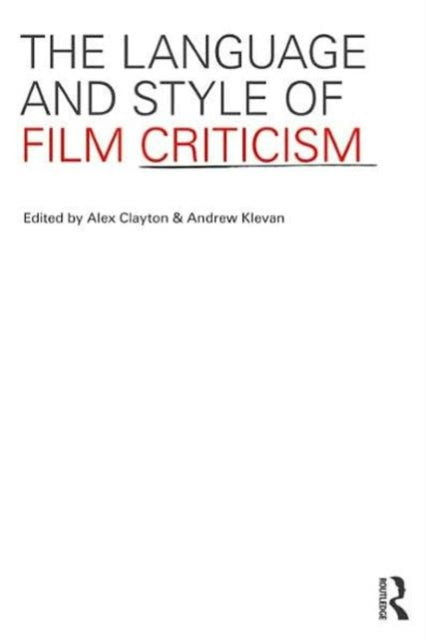 Book cover of: Language and Style of Film Criticism. By: Alex Clayton