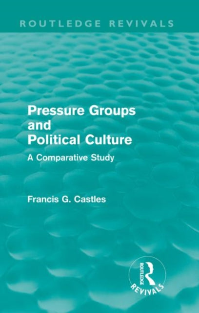 Book cover of: Pressure Groups and Political Culture (Routledge Revivals)