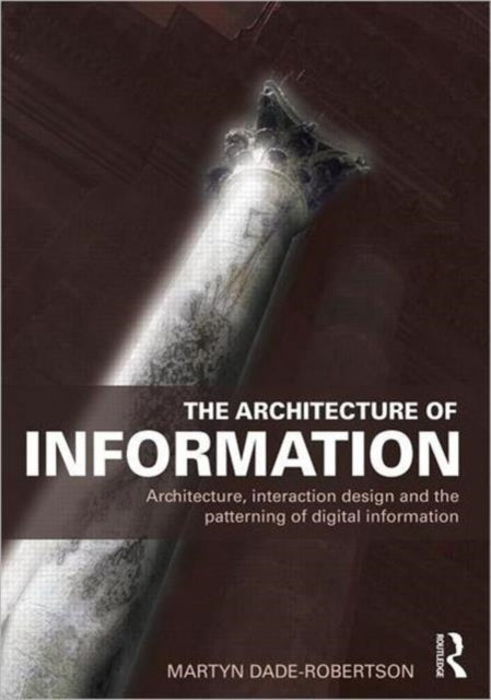Book cover of: Architecture of Information. By: Martyn Dade-Robertson