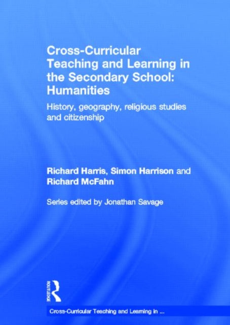 Book cover of: Cross-Curricular Teaching and Learning in the Secondary School... Humanities. By: Richard Harris