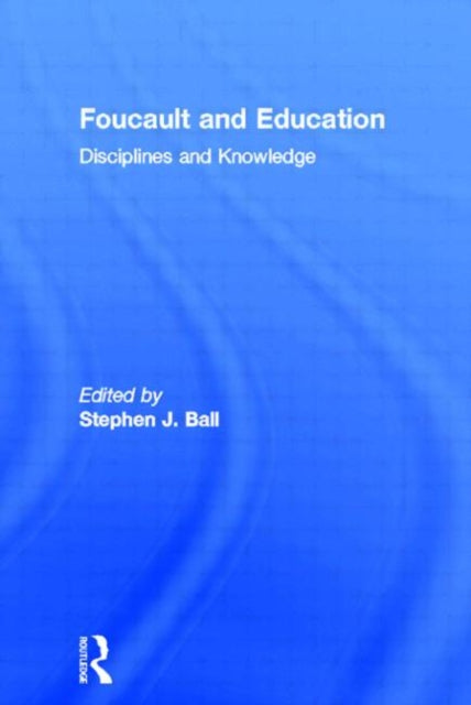 Book cover of: Foucault and Education. By: Stephen J. Ball