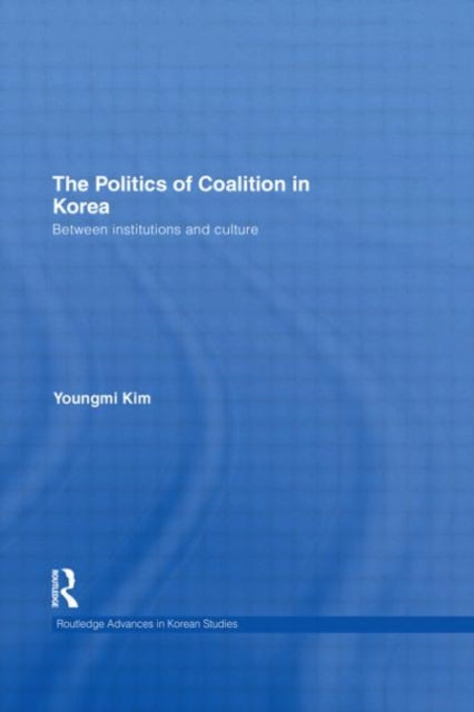 Book cover of: Politics of Coalition in Korea. By: Youngmi Kim