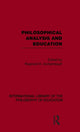 Book cover of: Philosophical Analysis and Education (International Library of the Philosophy of Education Volume 1). By: Reginald Archambault