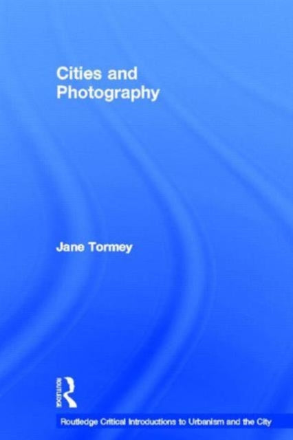 Book cover of: Cities and Photography. By: Jane Tormey