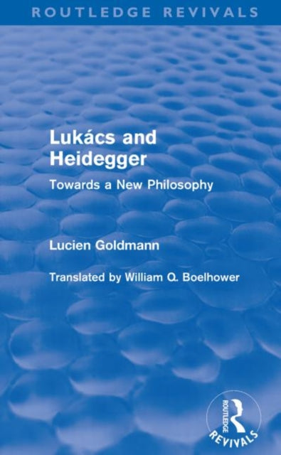 Book cover of: Lukacs and Heidegger (Routledge Revivals)