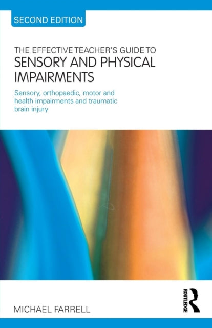 Book cover of: Effective Teacher's Guide to Sensory and Physical Impairments. By: Farrell, Michael