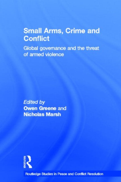 Book cover of: Small Arms, Crime and Conflict. By: Owen Greene