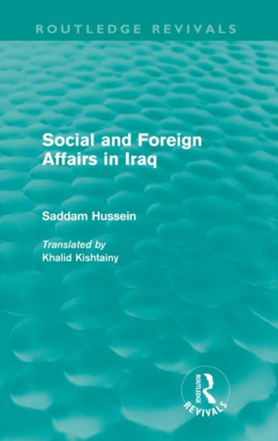Book cover of: Social and Foreign Affairs in Iraq (Routledge Revivals). By: Saddam Hussein