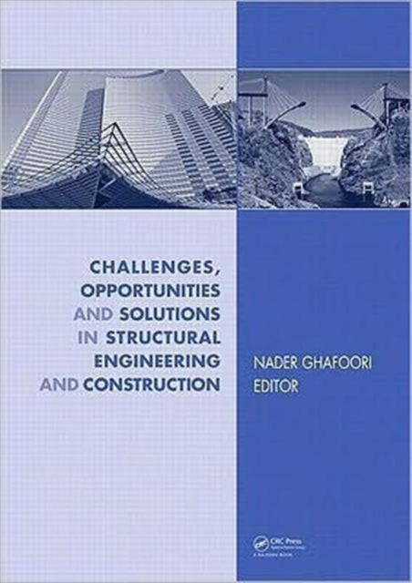 Book cover of: Challenges, Opportunities and Solutions in Structural Engineering and Construction. By: Nader Ghafoori