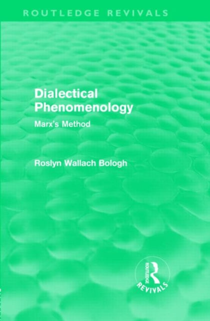 Book cover of: Dialectical Phenomenolgy (Routledge Revivals). By: Roslyn Wallach Bologh