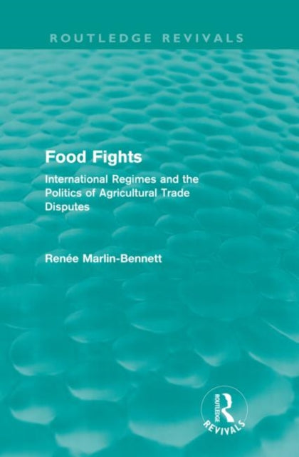 Book cover of: Food Fights (Routledge Revivals). By: Renée Marlin-Bennett