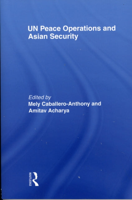 Book cover of: UN Peace Operations and Asian Security. By: Mely Caballero-Anthony