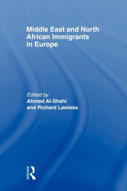 Book cover of: Middle East and North African Immigrants in Europe. By: Ahmed Al-Shahi