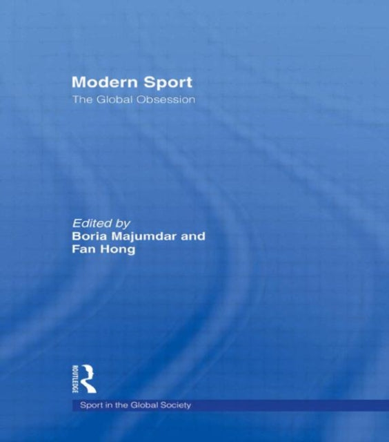 Book cover of: Modern Sport – The Global Obsession. By: Boria Majumdar