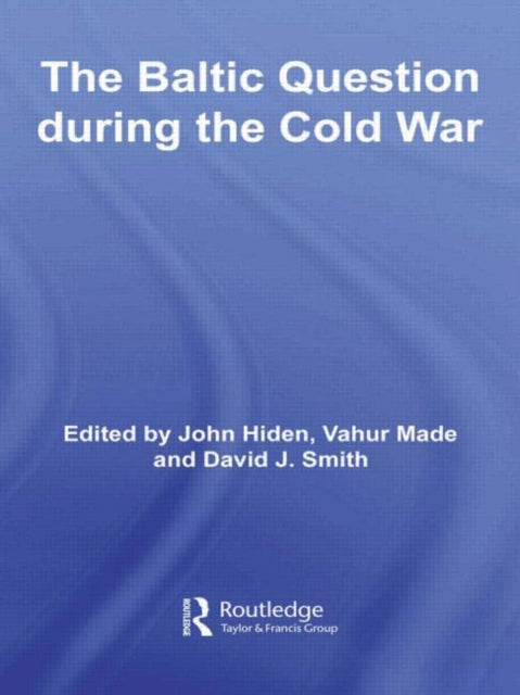 Book cover of: Baltic Question during the Cold War. By: John Hiden