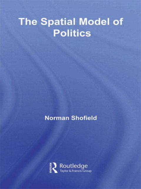 Book cover of: Spatial Model of Politics. By: Norman Schofield