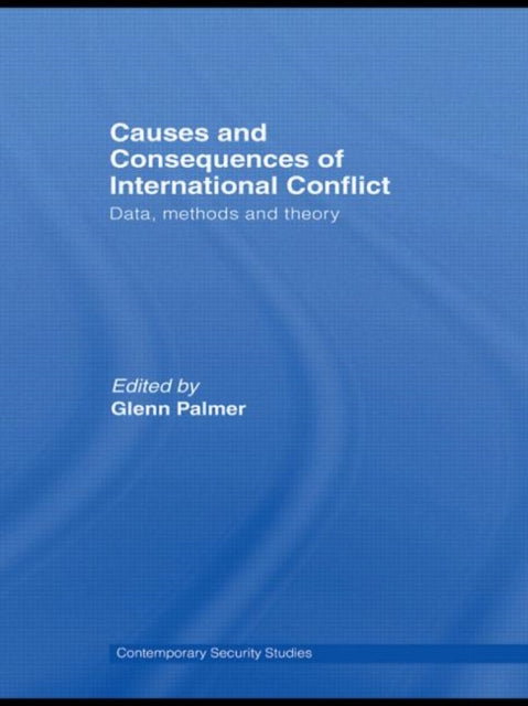 Book cover of: Causes and Consequences of International Conflict. By: Glenn Palmer