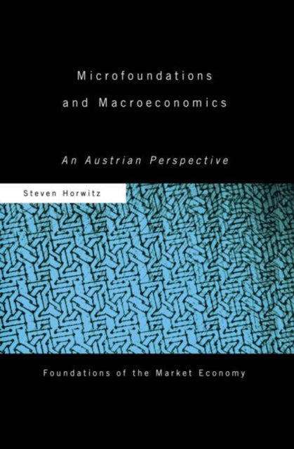 Book cover of: Microfoundations and Macroeconomics. By: Steven Horwitz