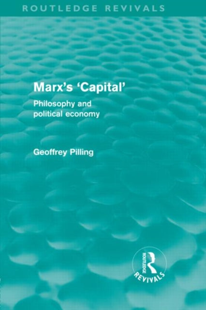Book cover of: Marx's 'Capital' (Routledge Revivals). By: Geoffrey Pilling
