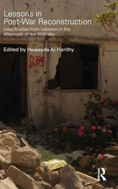 Book cover of: Lessons in Post-War Reconstruction. By: Howayda Al-Harithy