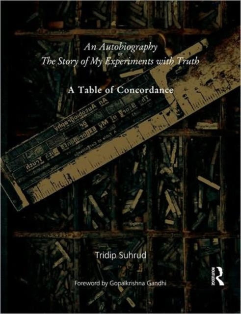 Book cover of: Autobiography or The Story of My Experiments with Truth. By: Tridip Suhrud