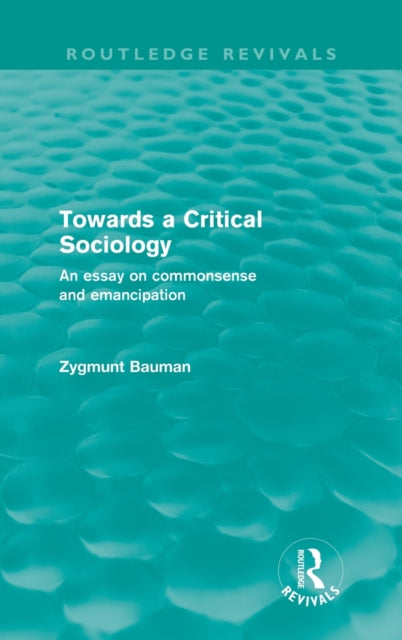 Book cover of: Towards a Critical Sociology (Routledge Revivals). By: Zygmunt Bauman