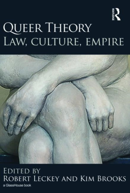 Book cover of: Queer Theory: Law, Culture, Empire. By: Robert Leckey