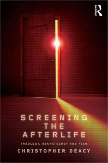 Book cover of: Screening the Afterlife. By: Christopher Deacy