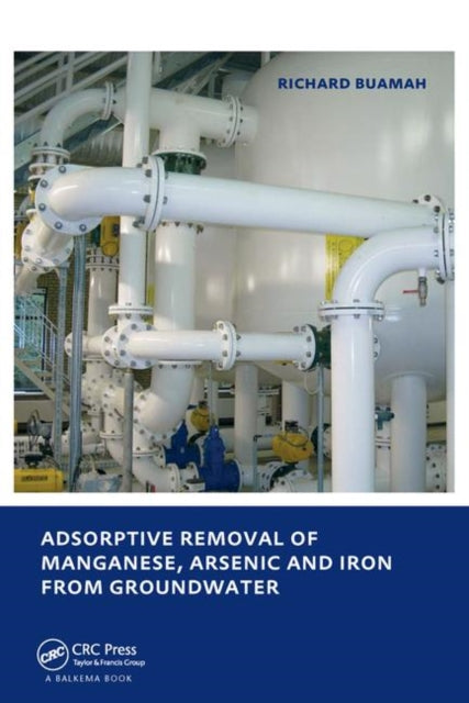 Book cover of: Adsorptive Removal of Manganese, Arsenic and Iron from Groundwater. By: Buamah Richard