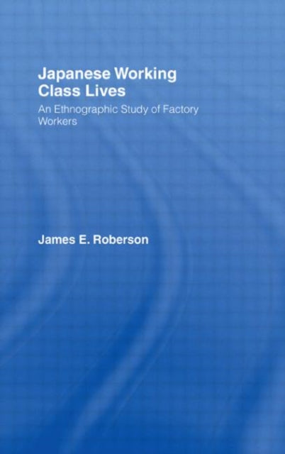 Book cover of: Japanese Working Class Lives. By: James Roberson