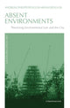 Book cover of: Absent Environments. By: Andreas Philippopoulos-Mihalopoulos