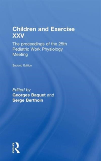 Book cover of: Children and Exercise XXV. By: Serge Berthoin, Pediatric Work Physiology Meeting (25th 2010 Le Touquet, France)