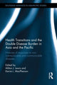 Book cover of: Health Transitions and the Double Disease Burden in Asia and the Pacific. By: Milton James Lewis